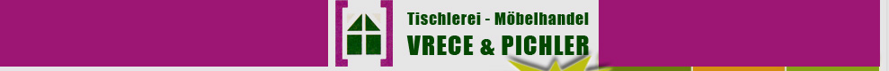 Tischlerei - M&ouml;belhandel VRECE & PICHLER: K&uuml;chen, Inneneinrichtung, Innent&uuml;ren, Fenster, Haust&uuml;ren & originelle, au&szlig;ergew&ouml;hnliche Tischlerarbeiten